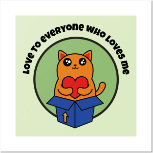 cute cat, funny cat, cool cat, love to everyone who loves me Posters and Art